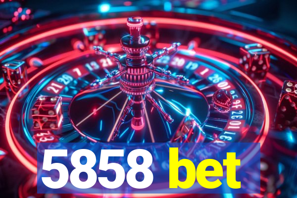 5858 bet